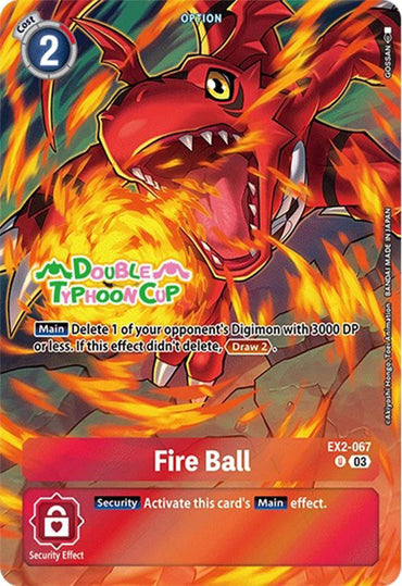 Fire Ball [EX2-067] (Bonus Pack) [Starter Deck: Double Typhoon Advanced Deck Set Pre-Release Cards]